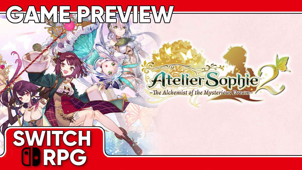 Atelier Sophie 2: The Alchemist of the Mysterious Dream Preview (Switch)